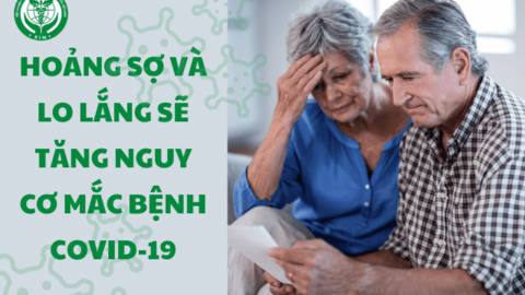 Hoảng sợ và lo lắng sẽ tăng nguy cơ mắc bệnh COVID-19